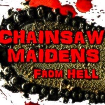 Launching Chainsaw Maidens From Hell