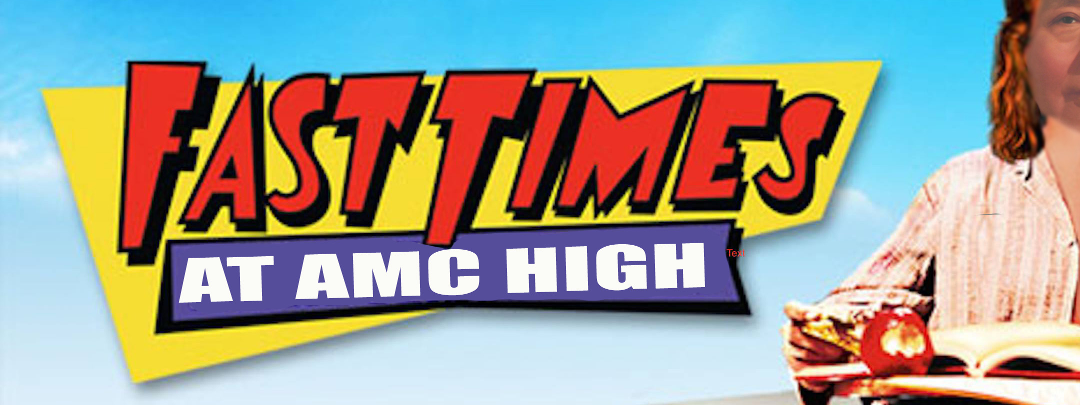 Fast Times At AMC High